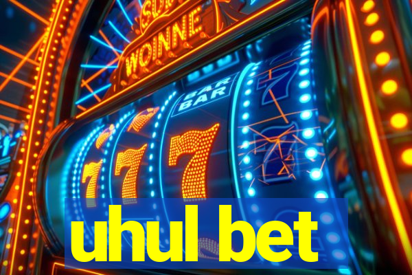 uhul bet